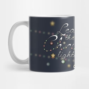 Leave the Christmas Lights Up 'til January Mug